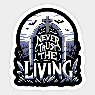 Never Trust the Living Quote Sticker